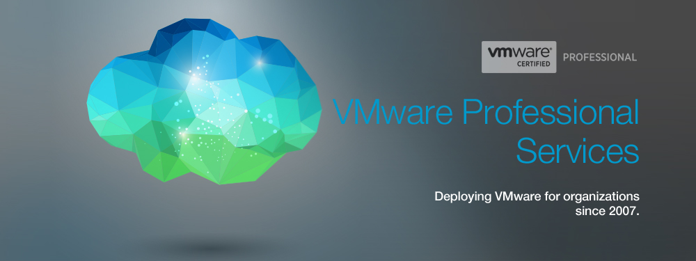 VMware Professional Services: Deploying VMware for organizations since 2007